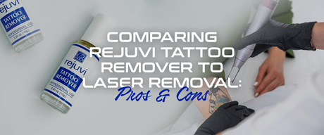 Comparing Rejuvi Tattoo Remover to Laser Removal: Pros & Cons