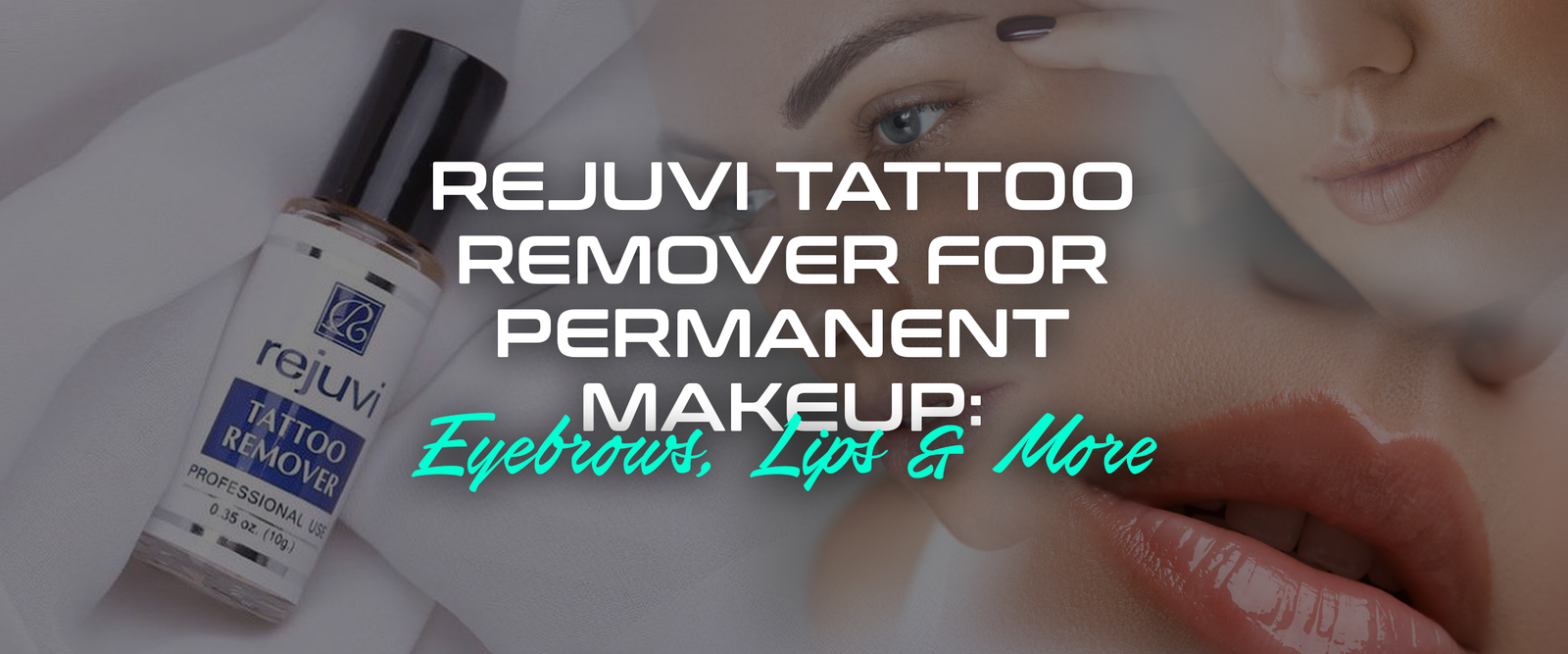 Rejuvi Tattoo Remover for Permanent Makeup: Eyebrows, Lips & More