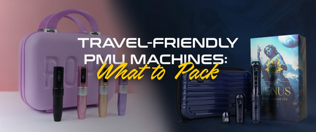 Travel-Friendly PMU Machines: What to Pack