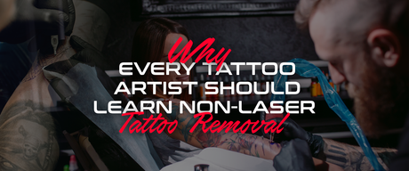 Why Every Tattoo Artist Should Learn Non-Laser Tattoo Removal